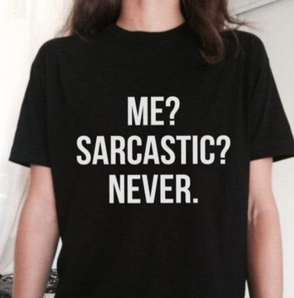 "Me? Sarcastic? Never. " T-Shirt